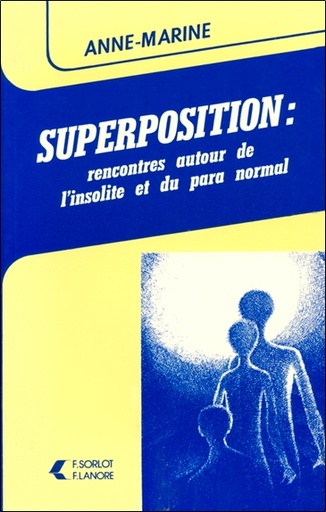 Couverture du livre Superposition : rencontres autour de l'insolite et du para normal de Anne-Marine