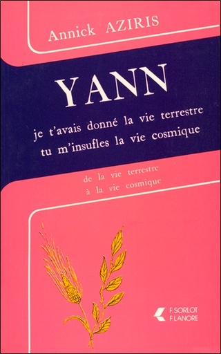 [9782851570567] Yann - Je t'avais donné la vie terrestre tu m'insufles la vie cosmique