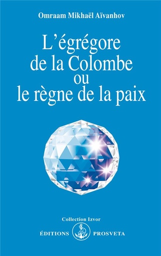 [9782855662046] L'égrégore de la colombe ou le règne de la paix