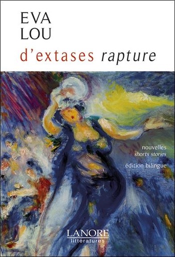 [9782851573049] D'extases rapture - Nouvelles - Shorts stories - Edition bilingue