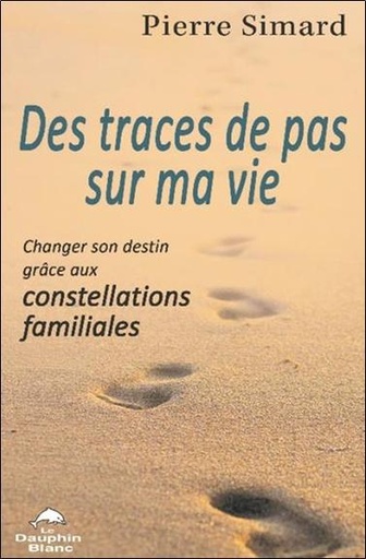 [9782897886103] Des traces de pas sur ma vie - Changer son destin grâce aux constellations familiales