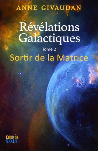 [9782916621968] Révélations Galactiques - Tome 2, Sortir de la Matrice