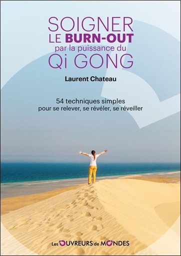 [9782487001022] Soigner le burnout par la puissance du Qi Gong - 54 techniques simples pour se relever, se révéler, se réveiller