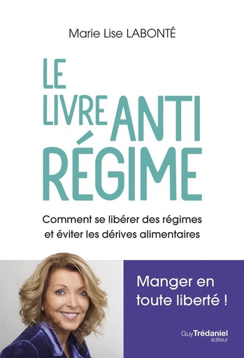 [9782813232724] Le livre antirégime - Comment se libérer des régimes et des dérives alimentaires