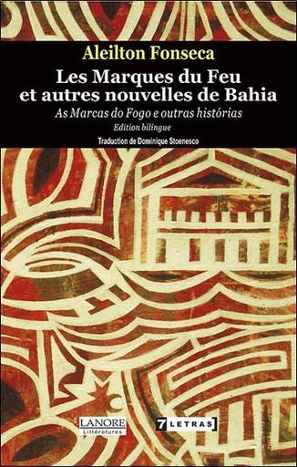 Couverture du livre Les Marques du Feu et autres nouvelles de Bahia - As Marcas de Fogo e outras historias Edition Bilingue Français-Portugais de Aleilton Santana da Fonseca