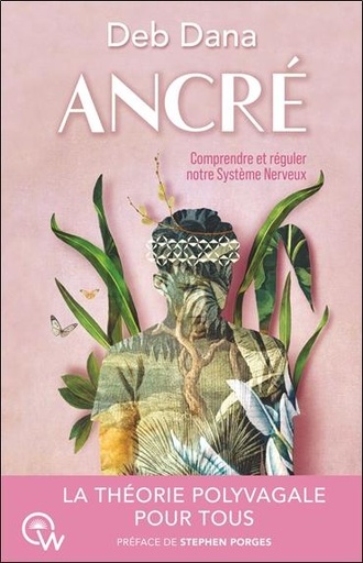 [9782494629134] Ancré - Comment vous lier d'amitié avec votre système nerveux grâce à la Théorie Polyvagale