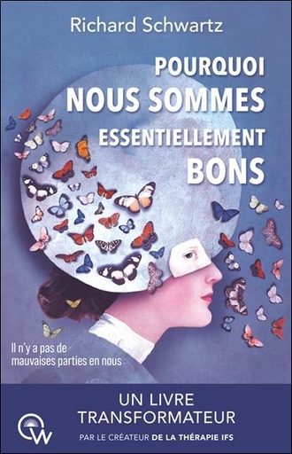 [9782494629028] Pourquoi nous sommes essentiellement bons - Guérir les traumatismes et restaurer le Self-leadership avec la thérapie IFS