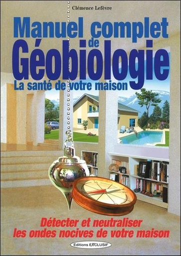 [9782848911359] Manuel complet de géobiologie - La santé de votre maison