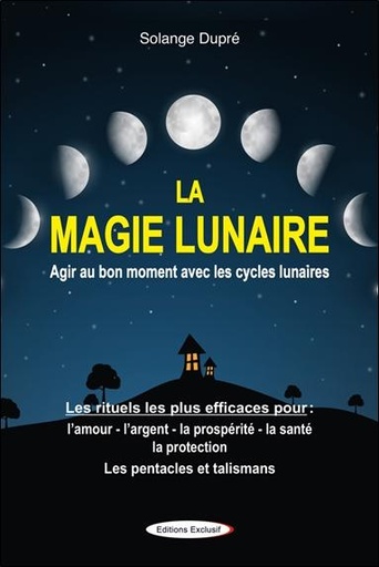Couverture du livre La magie lunaire - Agir au bon moment avec les cycles lunaires de Solange Dupré