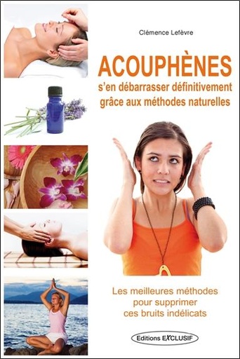 [9782848910826] Acouphènes - S'en débarrasser définitivement grâce aux méthodes naturelles