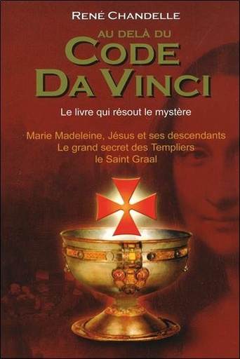 [9782848910550] Au delà du Code Da Vinci - Le livre qui résout le mystère