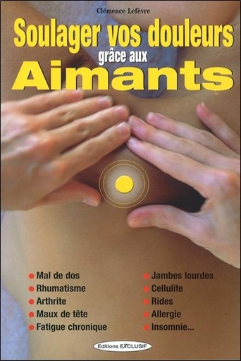 [9782848910253] Soulager vos douleurs grâce aux aimants