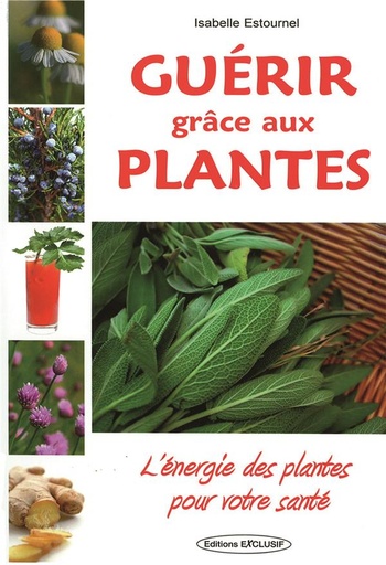 [9782848910536] Guérir grâce aux plantes