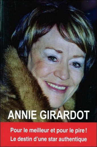 [9782848911007] Annie Girardot - Pour le meilleur et pour le pire ! Le destin d'une star authentique