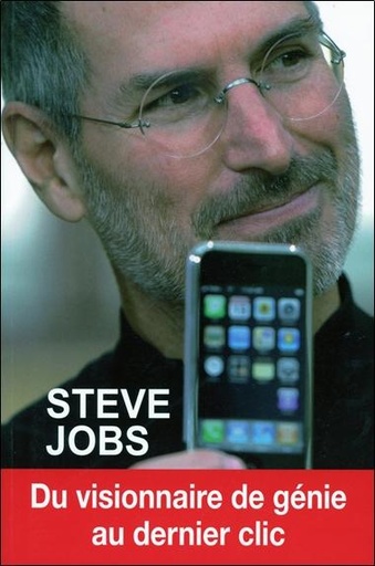 [9782848911076] Steve Jobs - Du visionnaire de génie au dernier clic