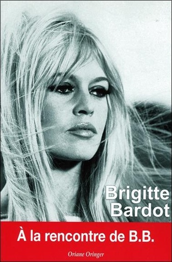 [9782848911106] Brigitte Bardot - A la rencontre de B.B.