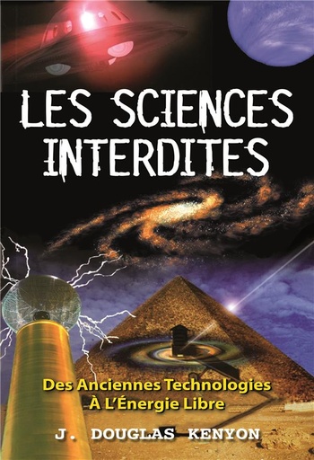 [9782848950570] Les sciences interdites - Des anciennes technologies à l'énergie libre