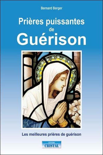 Couverture du livre Prières puissantes de guérison de Bernard Berger