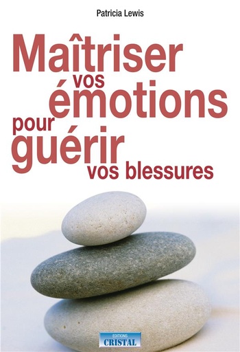 [9782848950143] Maîtriser vos émotions pour guérir vos blessures