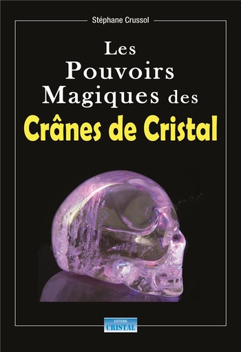 [9782848950525] Les pouvoirs magiques des crânes de cristal