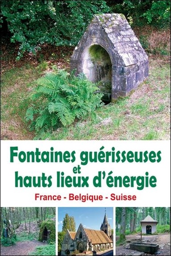 [9782848950648] Fontaines guérisseuses et hauts lieux d'énergie