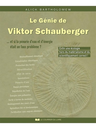 Couverture du livre Le génie de Viktor Schauberger... et si la pénurie d'eau et d'énergie était un faux problème ? de Alick Bartholomew