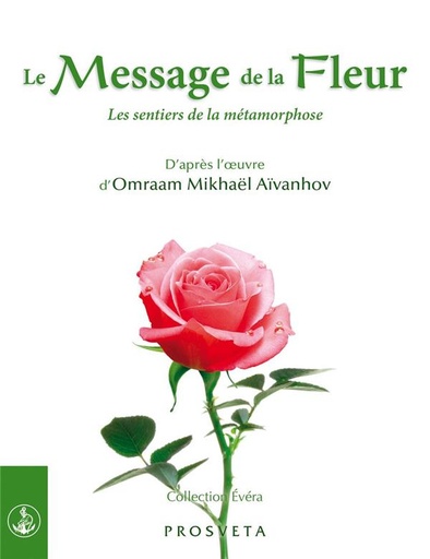 [9782818403365] LE MESSAGE DE LA FLEUR - Les sentiers de la métamorphose