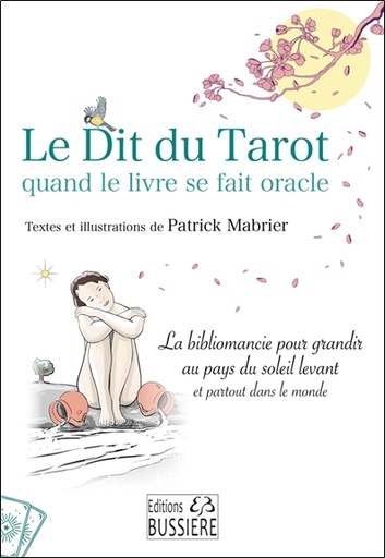 Le Dit du Tarot quand le livre se fait oracle - La bibliomancie pour grandir au pays du soleil levant et partout dans le monde