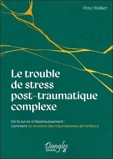 [9782703313199] Le trouble de stress post-traumatique complexe - De la survie à l'épanouissement : comment se remettre des traumatismes de l'enfance