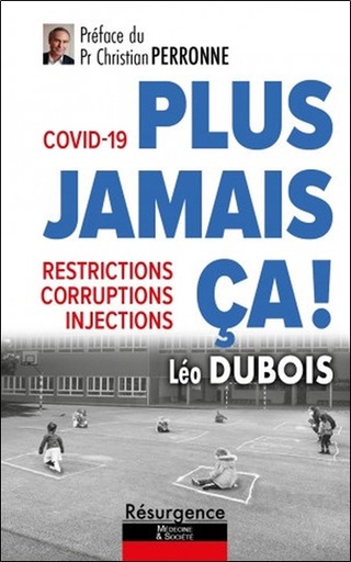 Couverture du livre Covid-19 : plus jamais ça ! - Restrictions, corruptions, injections de Léo Dubois