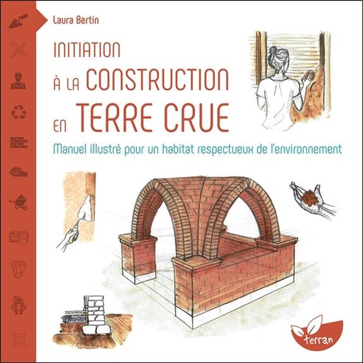[9782359811926] Initiation à la construction en terre crue - Manuel illustré pour un habitat respectueux de l’environnement