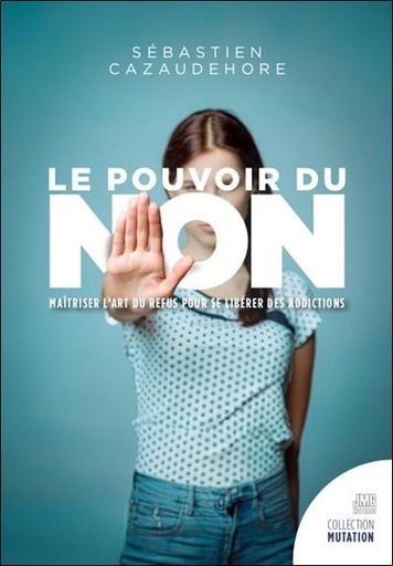 [9782357844049] Le pouvoir du non - Libérez-vous de vos compulsions, addictions, tendances de votre karma