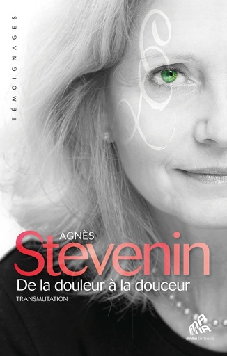 Couverture du livre De la douleur à la douceur - Transmutation de Agnès Stevenin