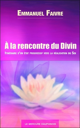 [9782356624482] A la rencontre du Divin - Itinéraire d'un éveil progressif vers la réalisation du Soi