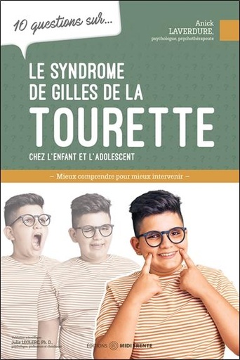 Couverture du livre 10 questions sur le syndrome Gilles de la Tourette chez l'enfant et l'adolescent de Annick Laverdure