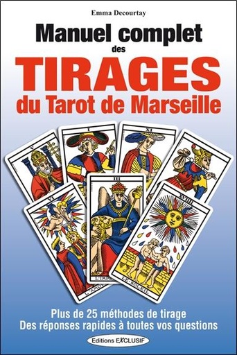 Couverture du livre Manuel complet des tirages du Tarot de Marseille - Plus de 25 méthodes de tirage et des réponses rapides à toutes vos questions de Emma Decourtay