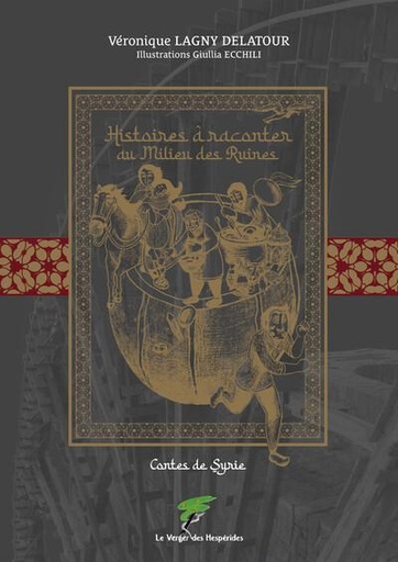 Histoires à raconter au milieu des ruines - Contes de Syrie