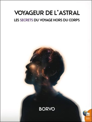 Couverture du livre Voyageur de l'astral - Les secrets du voyage hors du corps de Borvo