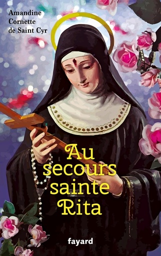 Couverture du livre Au secours sainte Rita - Patronne d'un monde d'espérance de Amandine Cornette de Saint Cyr