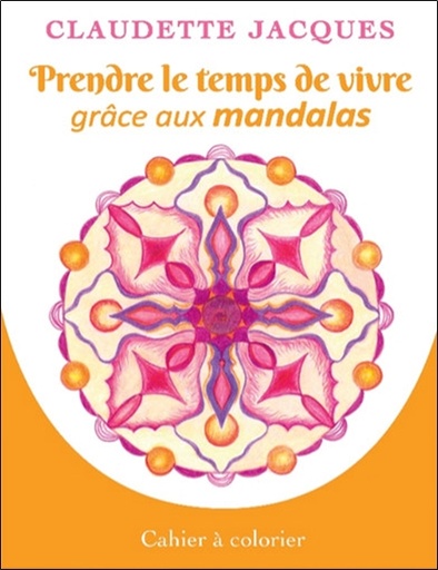 [épuisé] Prendre le temps de vivre grâce aux mandalas