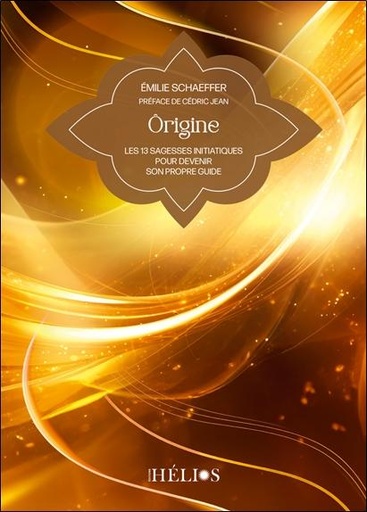 [9782376880264] Origine - Les 13 sagesses initiatiques pour devenir son propre guide