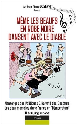 [9782874342349] Même les beaufs en robe noire dansent avec le diable - Mensonges des politiques & naïveté des électeurs