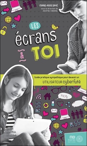 [9782924804063] Les écrans et toi - Guide pratique sympathique pour devenir un utilisateur cyberfuté