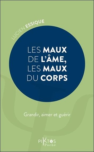 [9782487771055] Les maux de l'âme, les maux du corps - Grandir, aimer et guérir