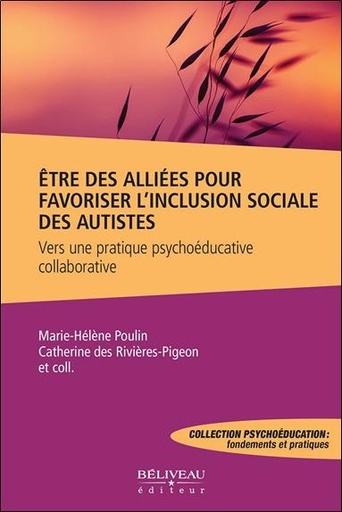 [9782897933074] Etre des alliés pour favoriser l'inclusion sociale des autistes - Vers une pratique psychoéducative collaborative