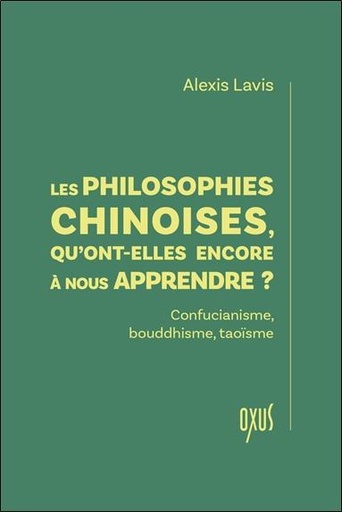 [9782848982175] Les philosophies chinoises, qu'ont-elles encore à nous apprendre ? - Confucianisme, bouddhisme, taoïsme
