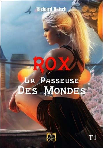 Couverture du livre Rox, la passeuse des Mondes/ Tome 1 de Richard Betsch