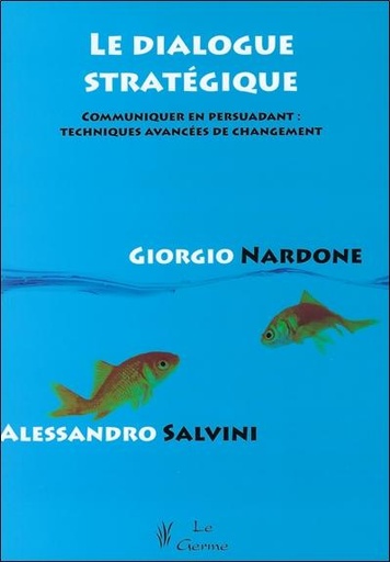 Couverture du livre Le dialogue stratégique - Communiquer en persuadant : techniques avancées de changement de Alessandro Salvini