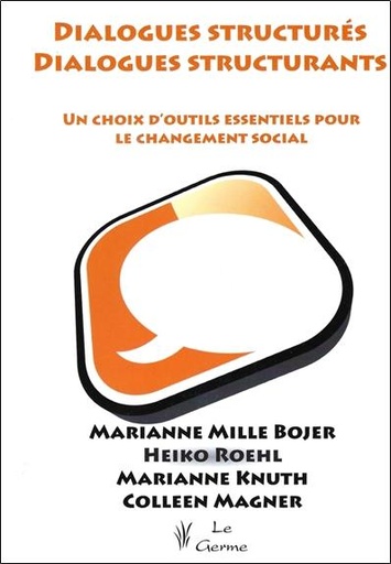 [9782872931187] Dialogues structurés, dialogues structurants - Un choix d'outils essentiels pour le changement social