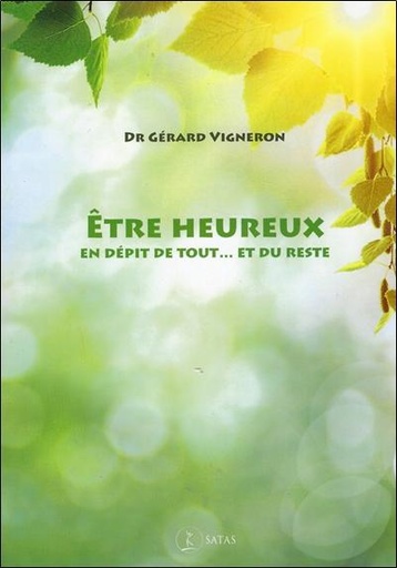 [9782872932085] Etre heureux en dépit de tout, et du reste